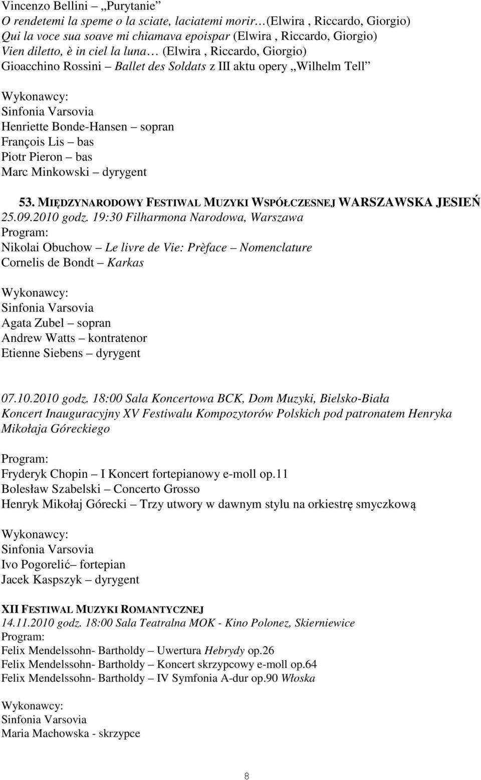MIĘDZYNARODOWY FESTIWAL MUZYKI WSPÓŁCZESNEJ WARSZAWSKA JESIEŃ 25.09.2010 godz.