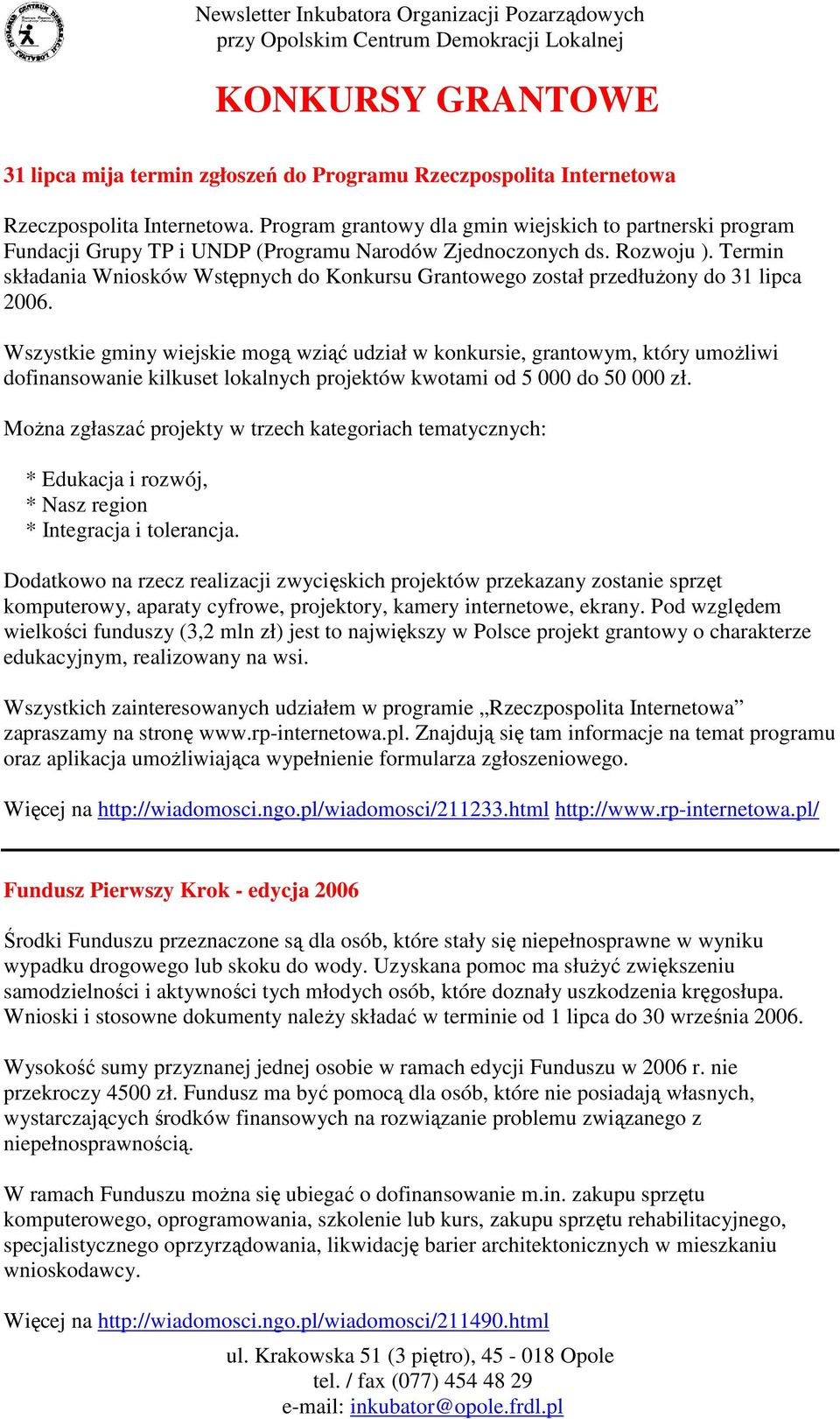 Termin składania Wniosków Wstępnych do Konkursu Grantowego został przedłuŝony do 31 lipca 2006.