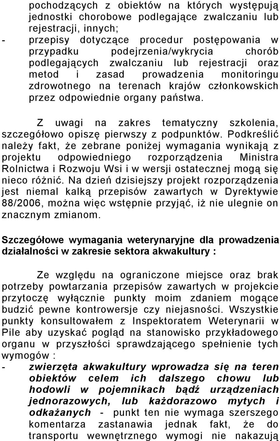 Z uwagi na zakres tematyczny szkolenia, szczegółowo opiszę pierwszy z podpunktów.