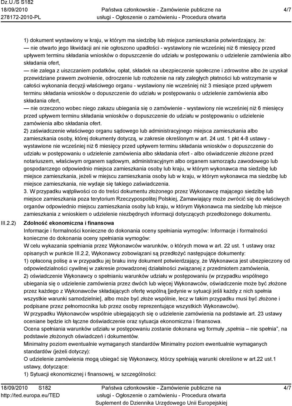 przed upływem terminu składania wniosków o dopuszczenie do udziału w postępowaniu o udzielenie zamówienia albo składania ofert, nie zalega z uiszczaniem podatków, opłat, składek na ubezpieczenie