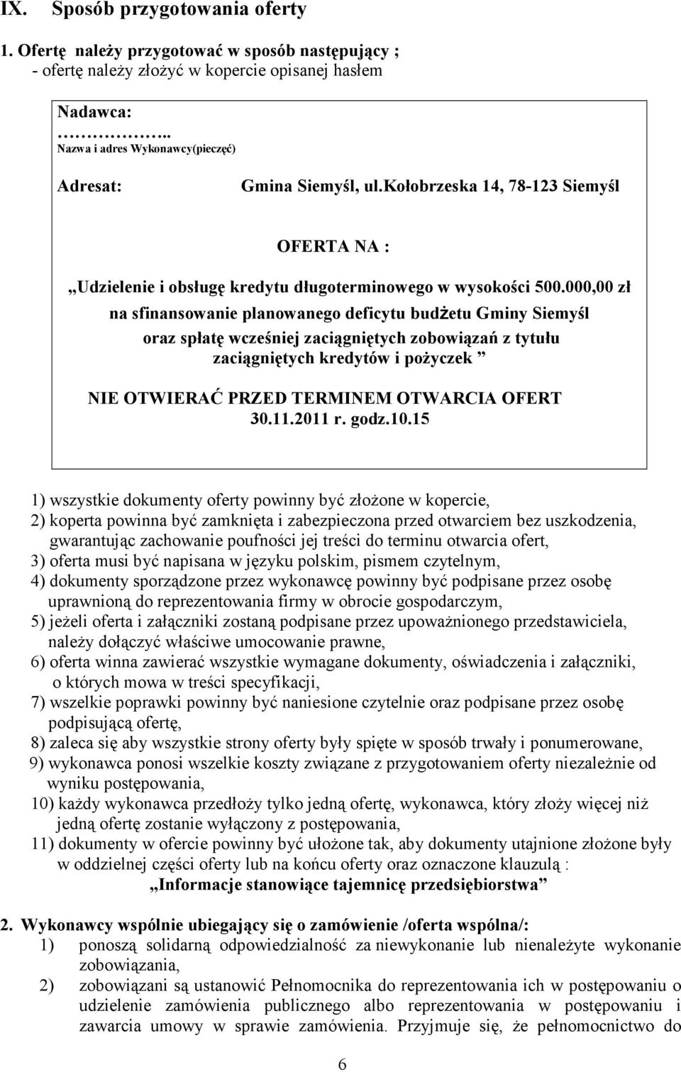 000,00 zł na sfinansowanie planowanego deficytu budżetu Gminy Siemyśl oraz spłatę wcześniej zaciągniętych zobowiązań z tytułu zaciągniętych kredytów i poŝyczek NIE OTWIERAĆ PRZED TERMINEM OTWARCIA