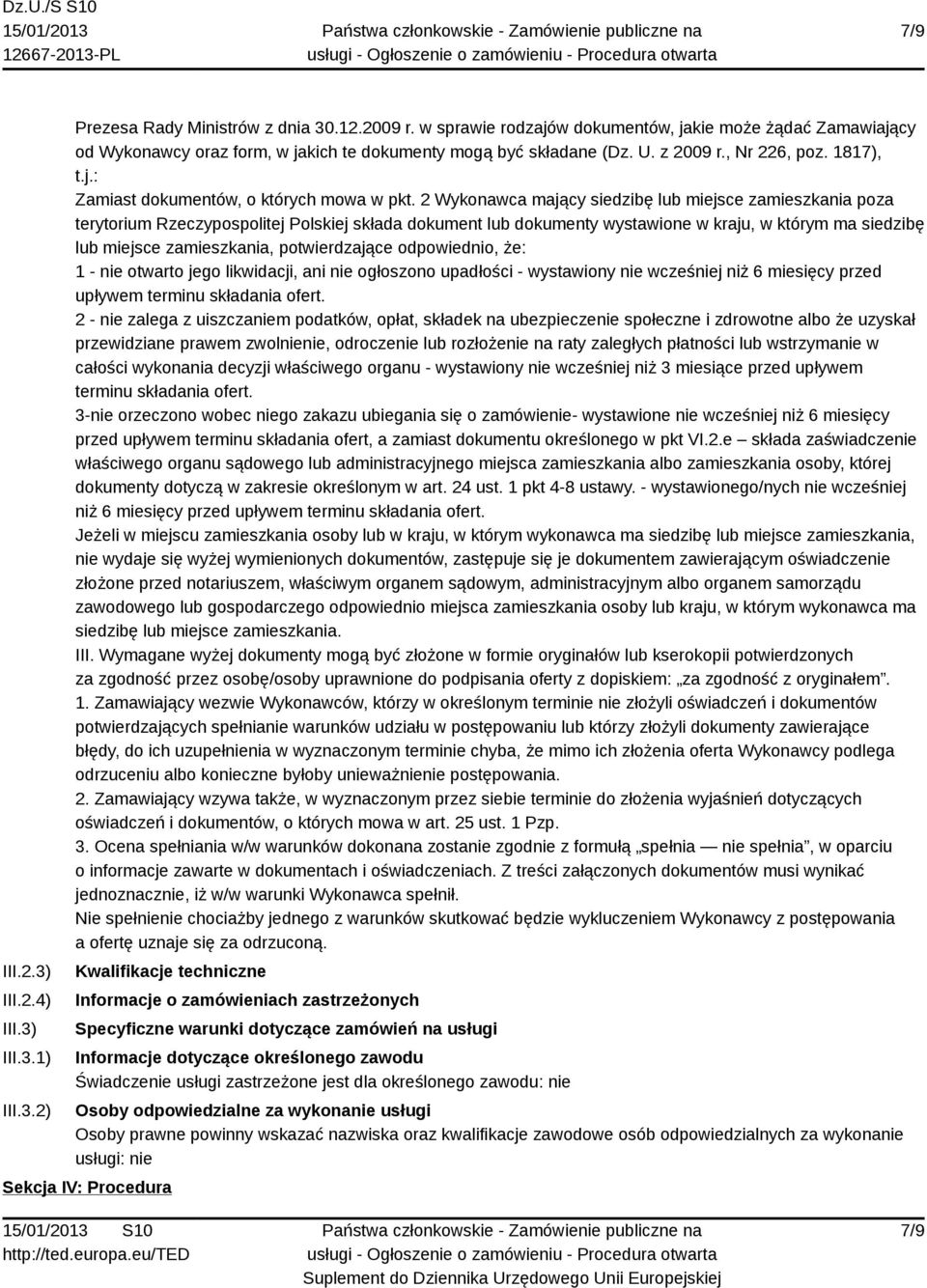 2 Wykonawca mający siedzibę lub miejsce zamieszkania poza terytorium Rzeczypospolitej Polskiej składa dokument lub dokumenty wystawione w kraju, w którym ma siedzibę lub miejsce zamieszkania,