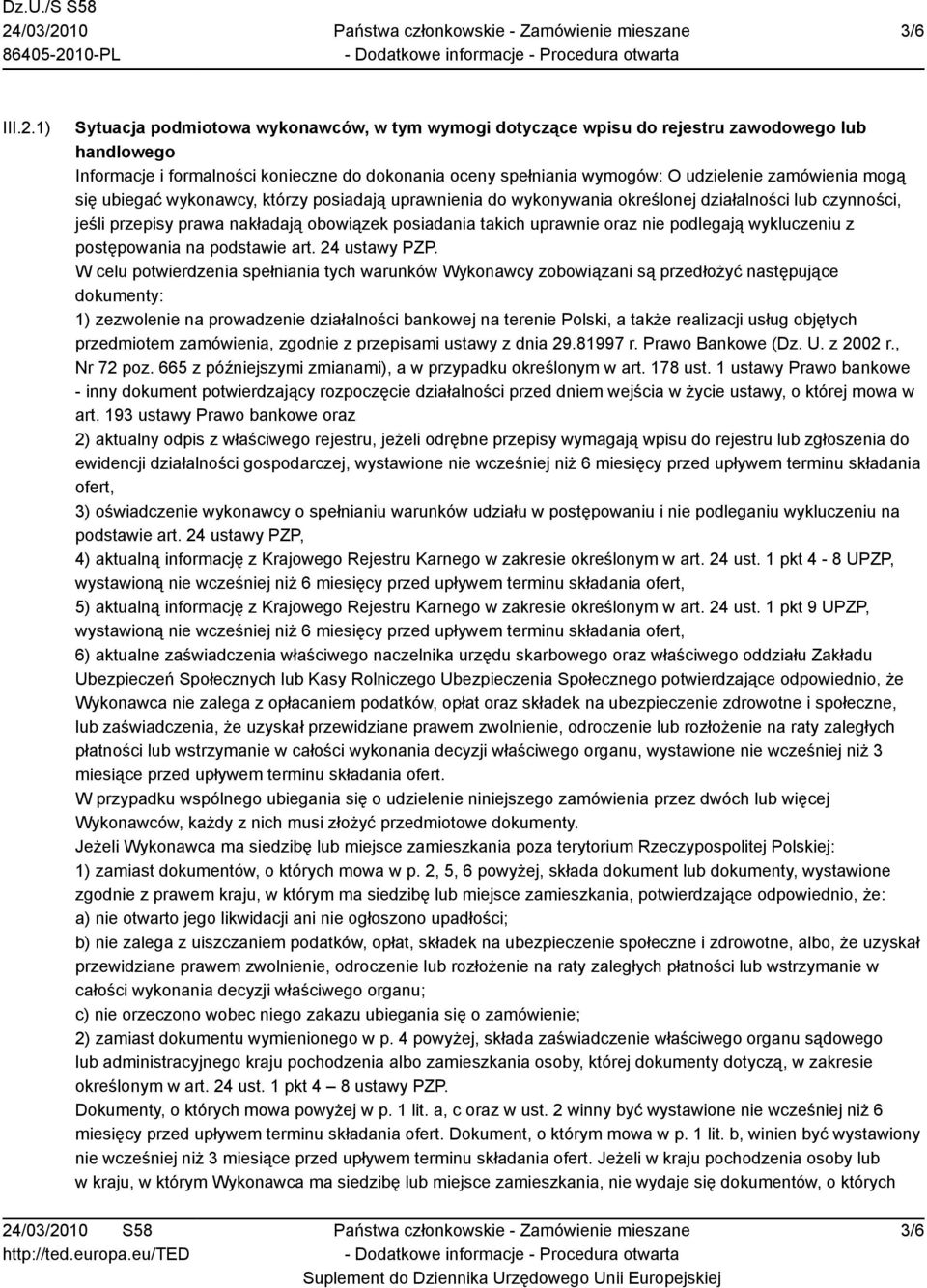 mogą się ubiegać wykonawcy, którzy posiadają uprawnienia do wykonywania określonej działalności lub czynności, jeśli przepisy prawa nakładają obowiązek posiadania takich uprawnie oraz nie podlegają