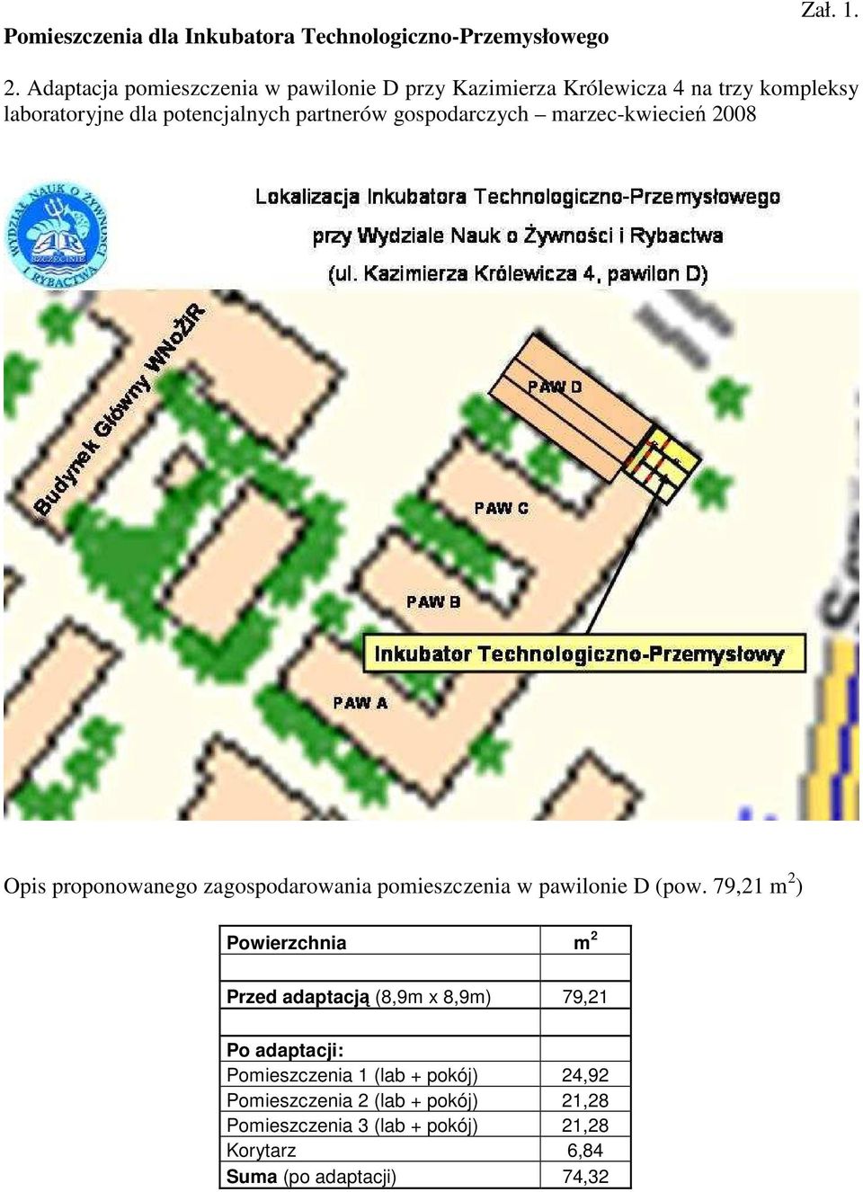 gospodarczych marzec-kwiecień 2008 Opis proponowanego zagospodarowania pomieszczenia w pawilonie D (pow.