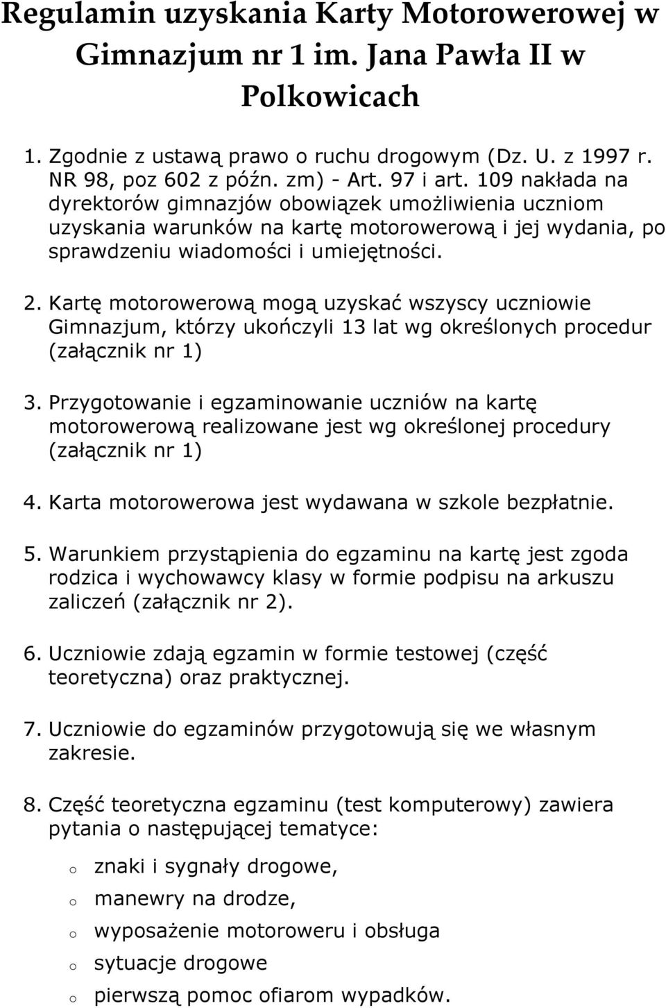 Kartę mtrwerwą mgą uzyskać wszyscy uczniwie Gimnazjum, którzy ukńczyli 13 lat wg kreślnych prcedur (załącznik nr 1) 3.