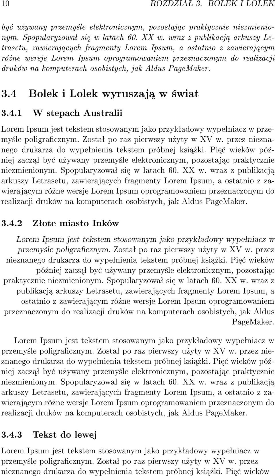 osobistych, jak Aldus PageMaker. 3.4 Bolek i Lolek wyruszaj w ±wiat 3.4.1 W stepach Australii Lorem Ipsum jest tekstem stosowanym jako przykªadowy wypeªniacz w przemy±le poligracznym.