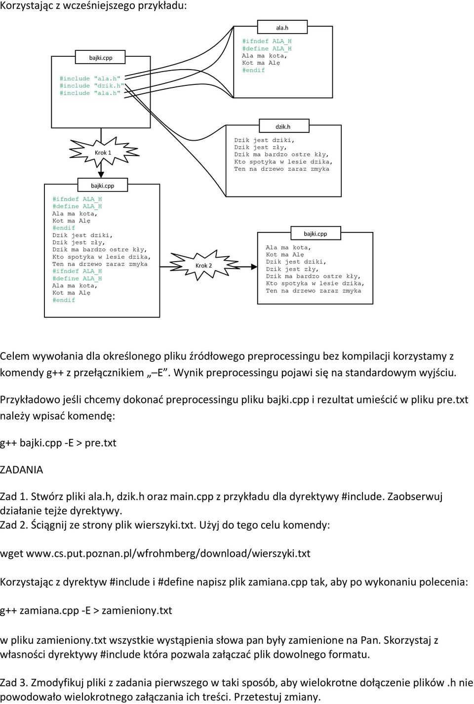 cpp #ifndef ALA_H #define ALA_H Ala ma kota, Kot ma Alę #endif Dzik jest dziki, Dzik jest zły, Dzik ma bardzo ostre kły, Kto spotyka w lesie dzika, Ten na drzewo zaraz zmyka #ifndef ALA_H #define