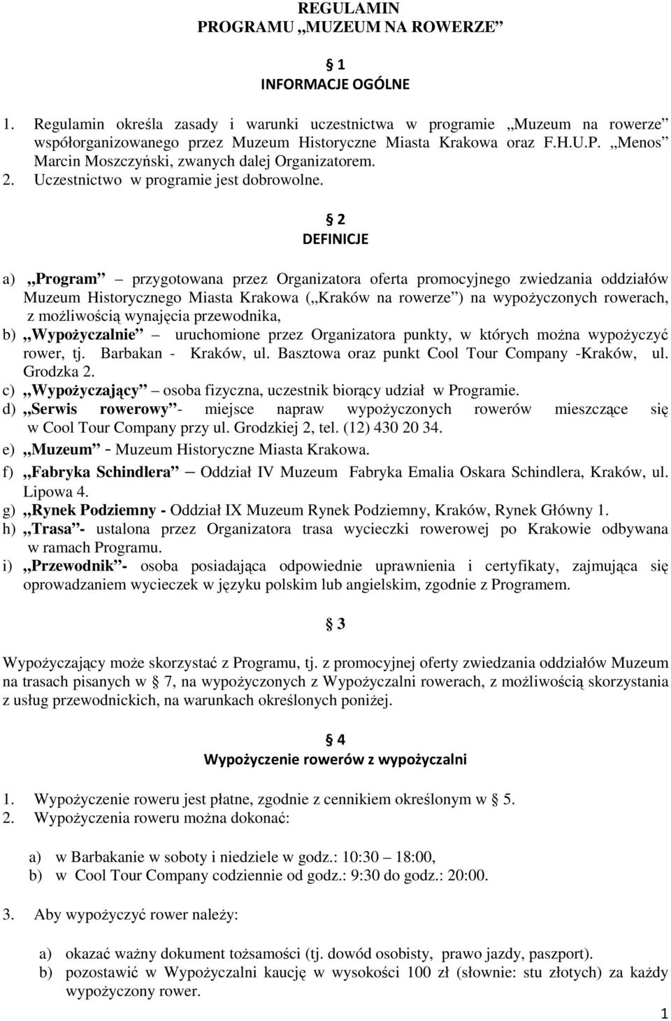 Menos Marcin Moszczyński, zwanych dalej Organizatorem. 2. Uczestnictwo w programie jest dobrowolne.