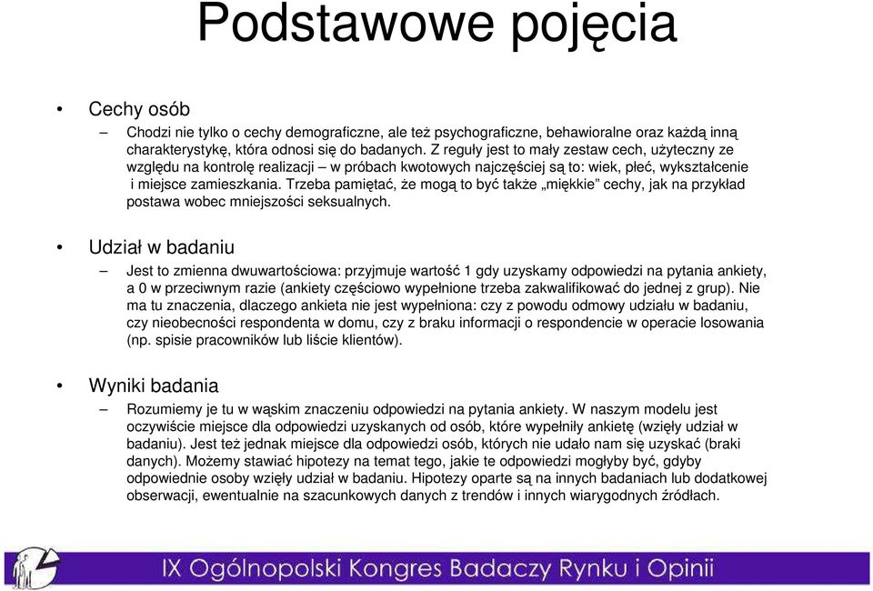 Trzeba pamiętać, Ŝe mogą to być takŝe miękkie cechy, jak na przykład postawa wobec mniejszości seksualnych.