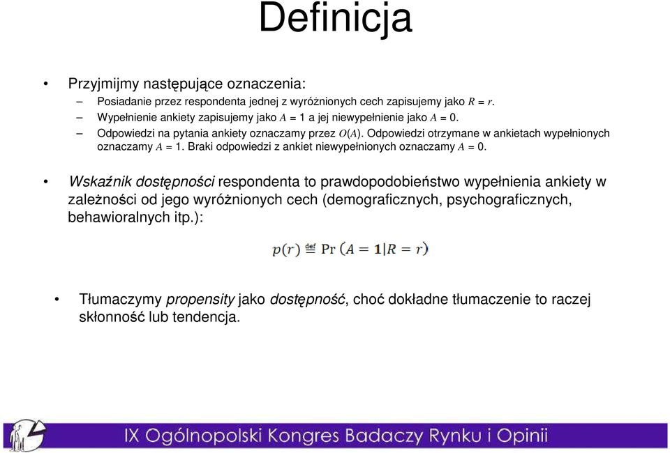 Odpowiedzi otrzymane w ankietach wypełnionych oznaczamy A = 1. Braki odpowiedzi z ankiet niewypełnionych oznaczamy A = 0.