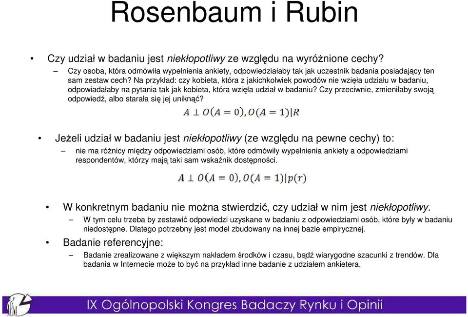 Na przykład: czy kobieta, która z jakichkolwiek powodów nie wzięła udziału w badaniu, odpowiadałaby na pytania tak jak kobieta, która wzięła udział w badaniu?