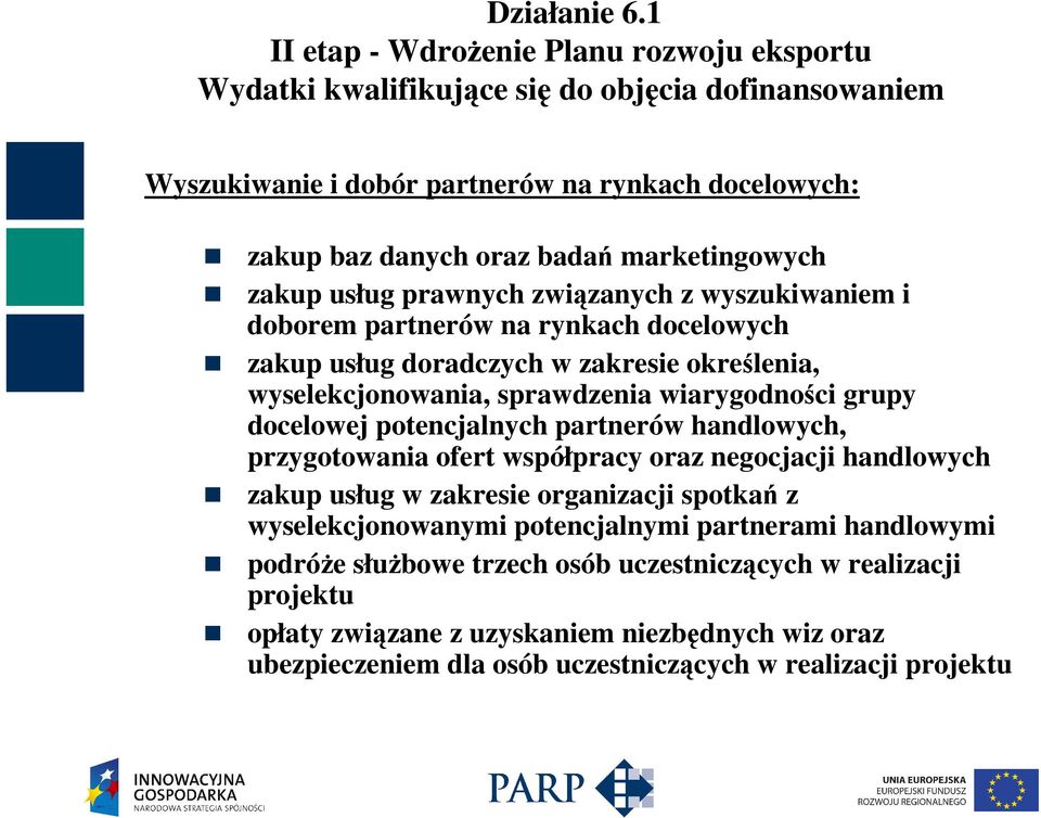 wiarygodności grupy docelowej potencjalnych partnerów handlowych, przygotowania ofert współpracy oraz negocjacji handlowych zakup usług w zakresie organizacji spotkań z wyselekcjonowanymi