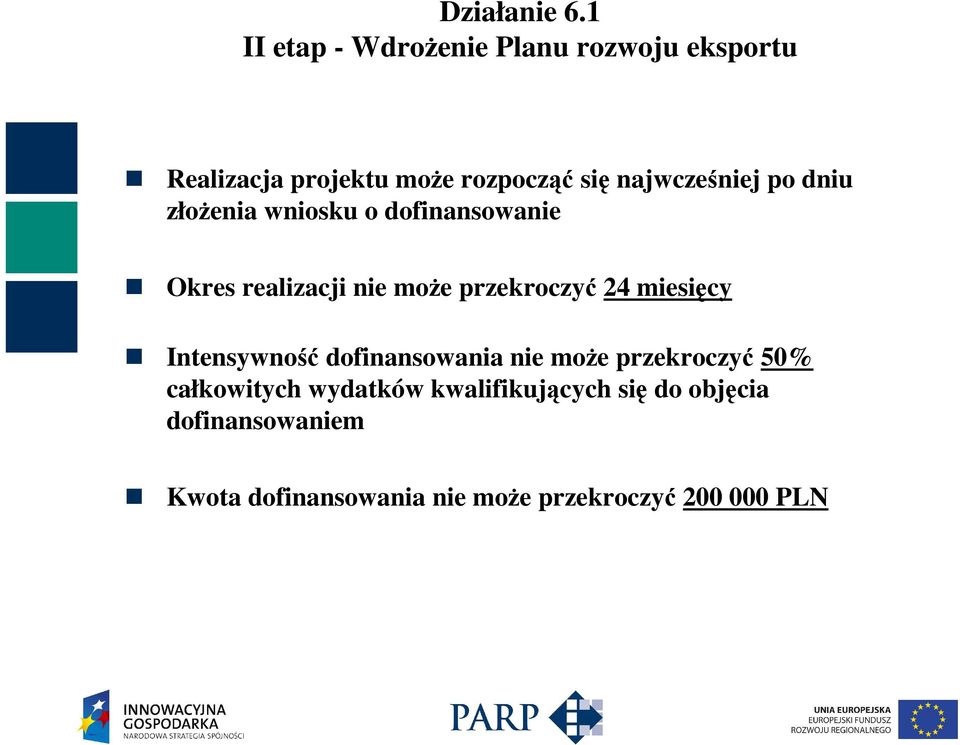 przekroczyć 24 miesięcy Intensywność dofinansowania nie moŝe przekroczyć 50% całkowitych