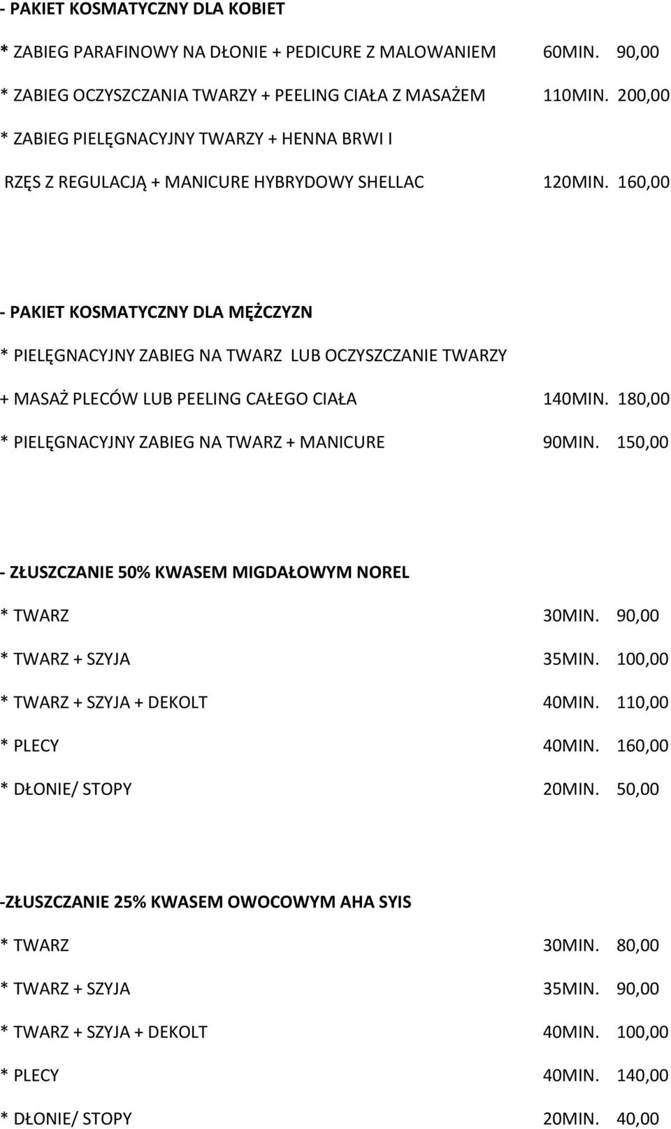 160,00 - PAKIET KOSMATYCZNY DLA MĘŻCZYZN * PIELĘGNACYJNY ZABIEG NA TWARZ LUB OCZYSZCZANIE TWARZY + MASAŻ PLECÓW LUB PEELING CAŁEGO CIAŁA 140MIN.