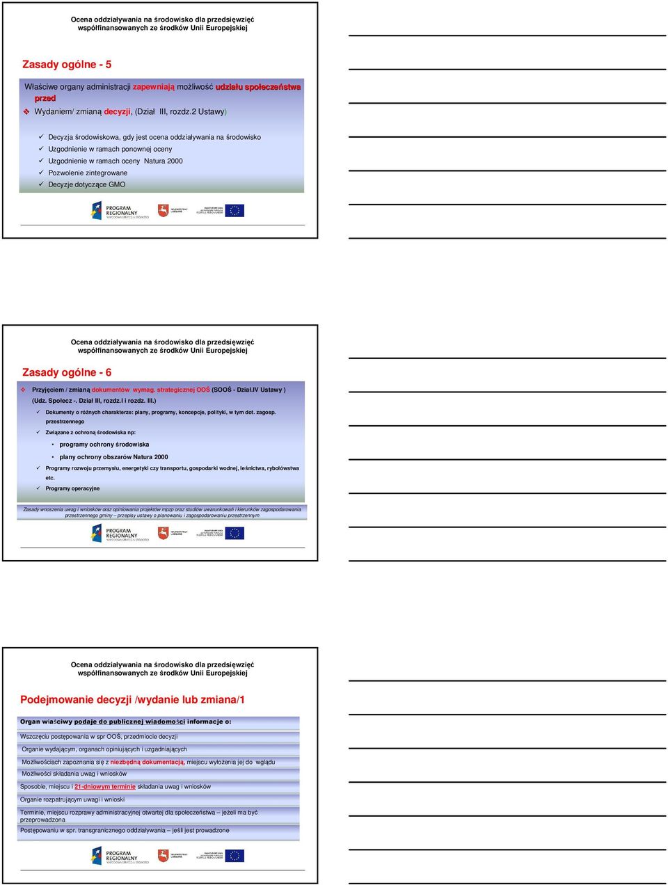 Zasady ogólne - 6 Przyjęciem / zmianą dokumentów wymag. strategicznej OOŚ (SOOŚ - Dział.IV Ustawy ) (Udz. Społecz -. Dział III,