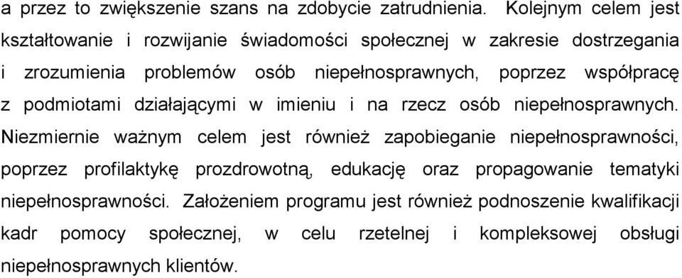 współpracę z podmiotami działającymi w imieniu i na rzecz osób niepełnosprawnych.