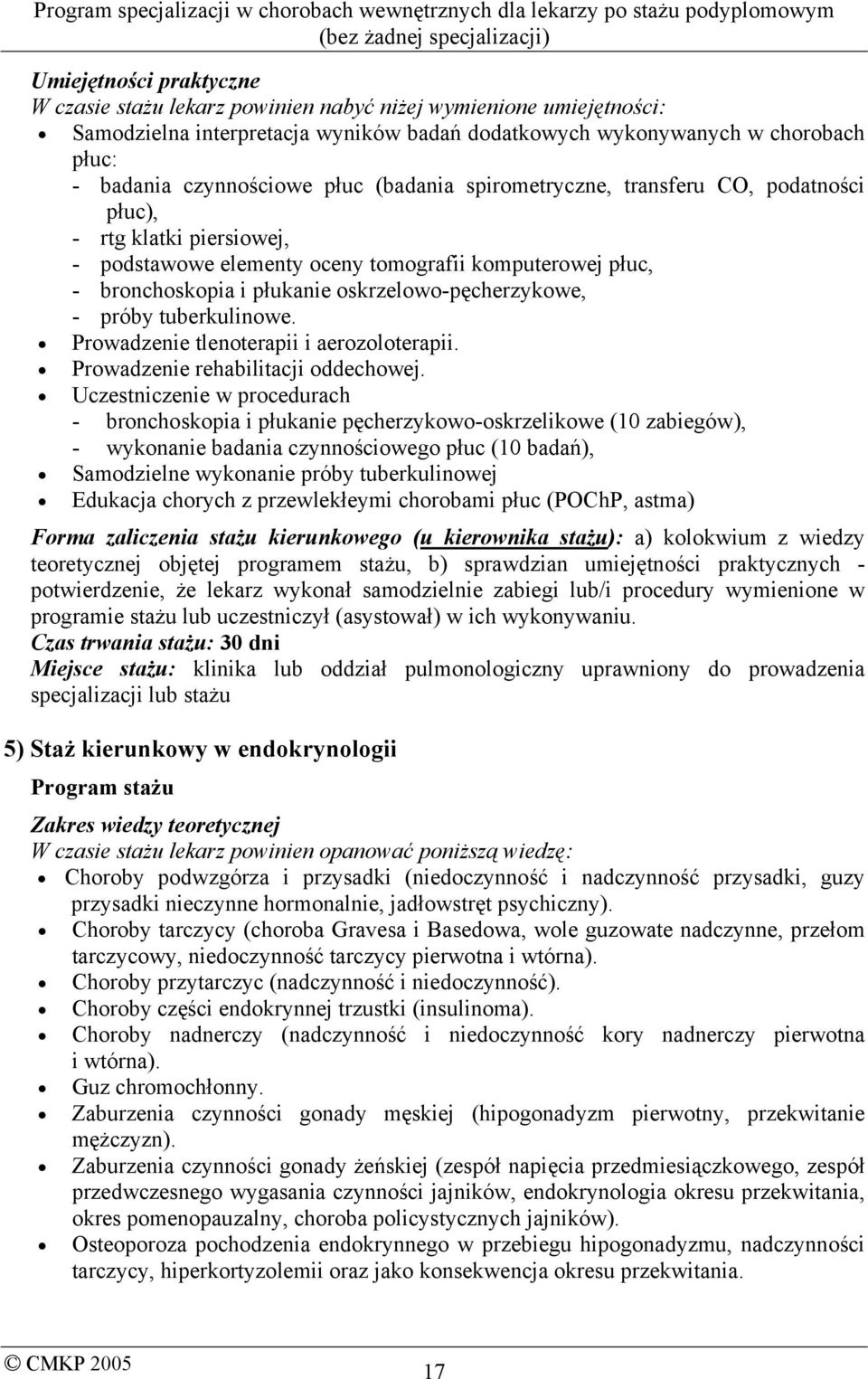 próby tuberkulinowe. Prowadzenie tlenoterapii i aerozoloterapii. Prowadzenie rehabilitacji oddechowej.