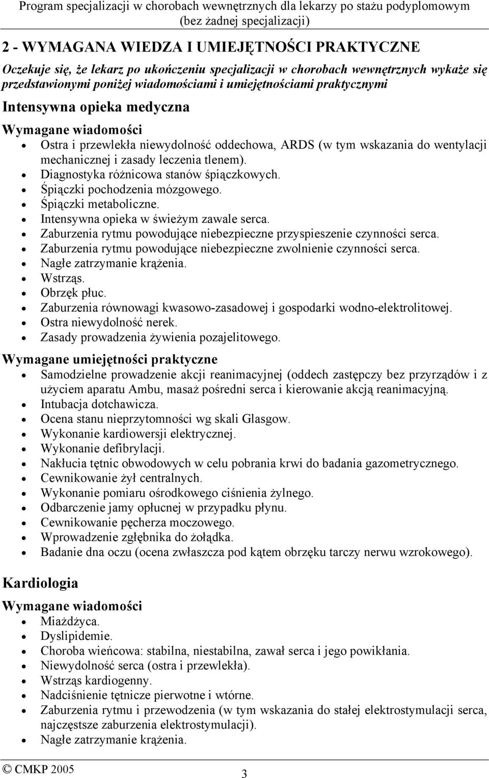 Diagnostyka różnicowa stanów śpiączkowych. Śpiączki pochodzenia mózgowego. Śpiączki metaboliczne. Intensywna opieka w świeżym zawale serca.