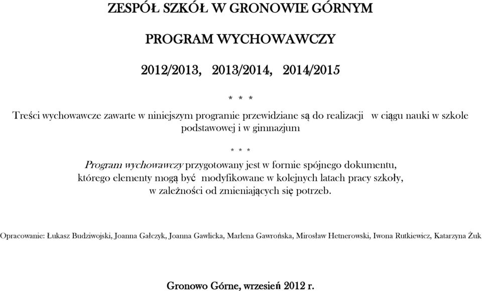 dokumentu, którego elementy mogą być modyfikowane w kolejnych latach pracy szkoły, w zależności od zmieniających się potrzeb.