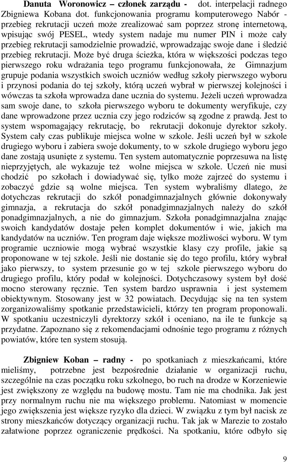 rekrutacji samodzielnie prowadzić, wprowadzając swoje dane i śledzić przebieg rekrutacji.