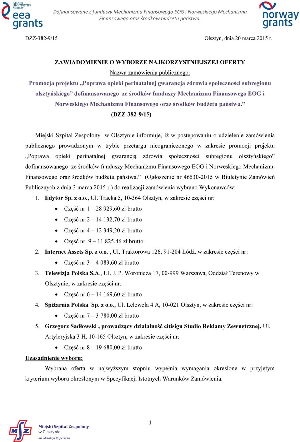 prowadzonym w trybie przetargu nieograniczonego w zakresie promocji projektu Poprawa opieki perinatalnej gwarancją zdrowia społeczności subregionu olsztyńskiego dofinansowanego ze środków funduszy