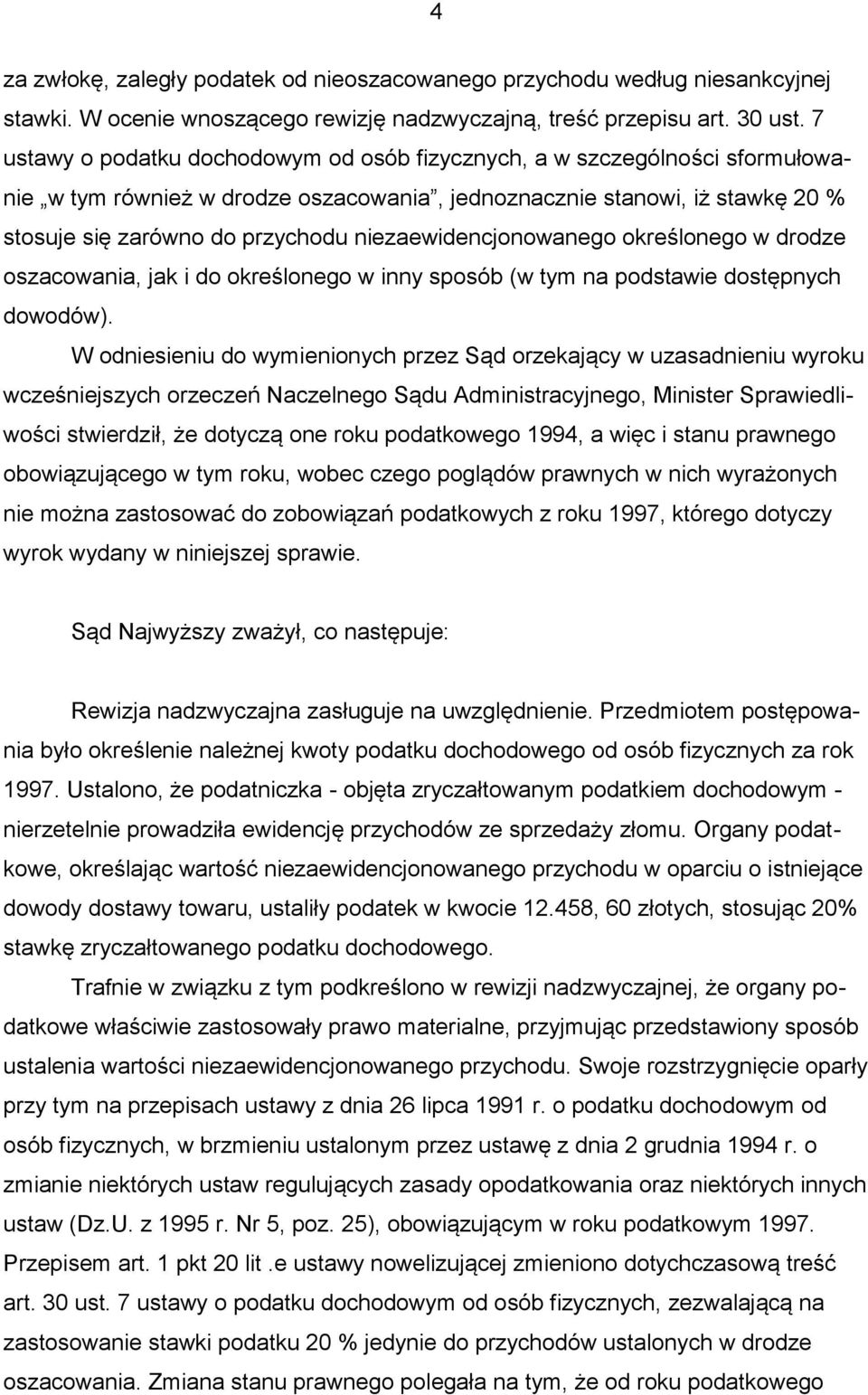 niezaewidencjonowanego określonego w drodze oszacowania, jak i do określonego w inny sposób (w tym na podstawie dostępnych dowodów).