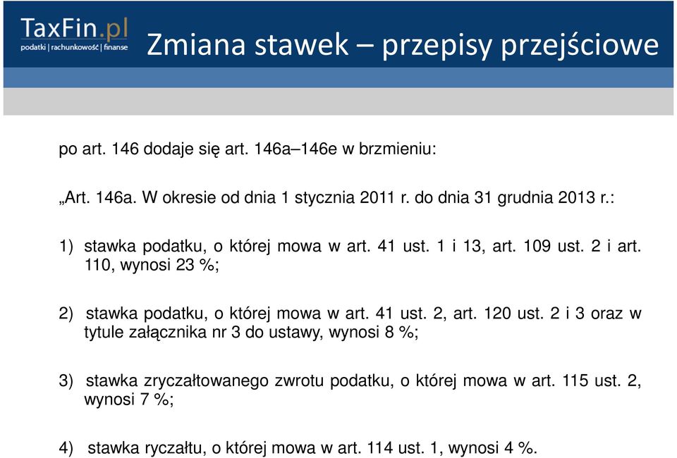 110, wynosi 23 %; 2) stawka podatku, o której mowa w art. 41 ust. 2, art. 120 ust.