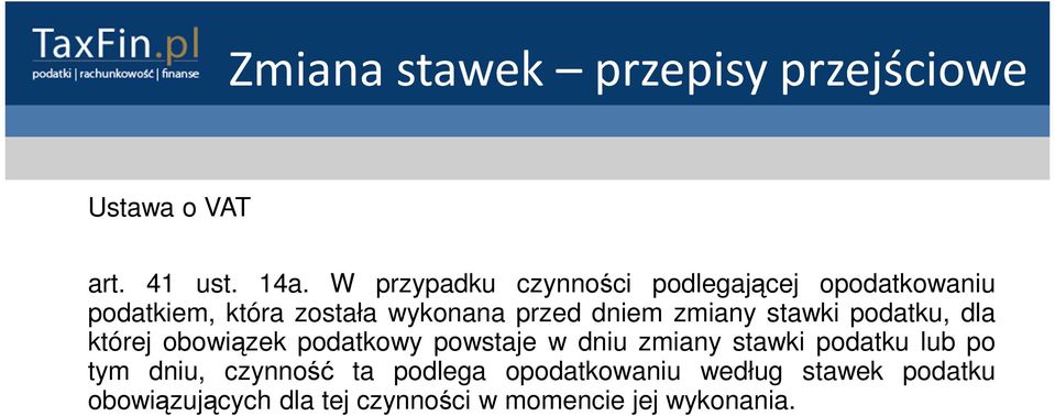 przed dniem zmiany stawki podatku, dla której obowiązek podatkowy powstaje w dniu