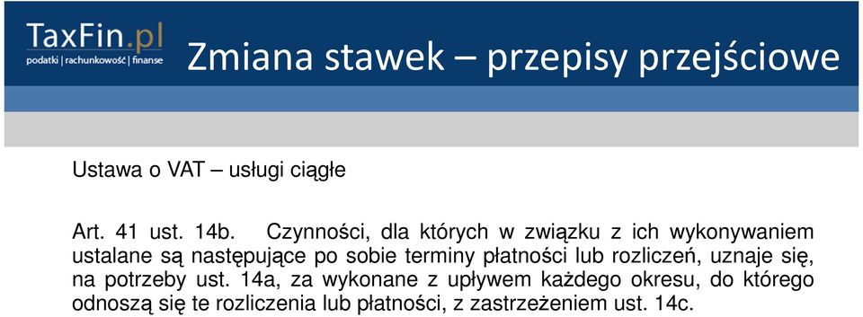 sobie terminy płatności lub rozliczeń, uznaje się, na potrzeby ust.