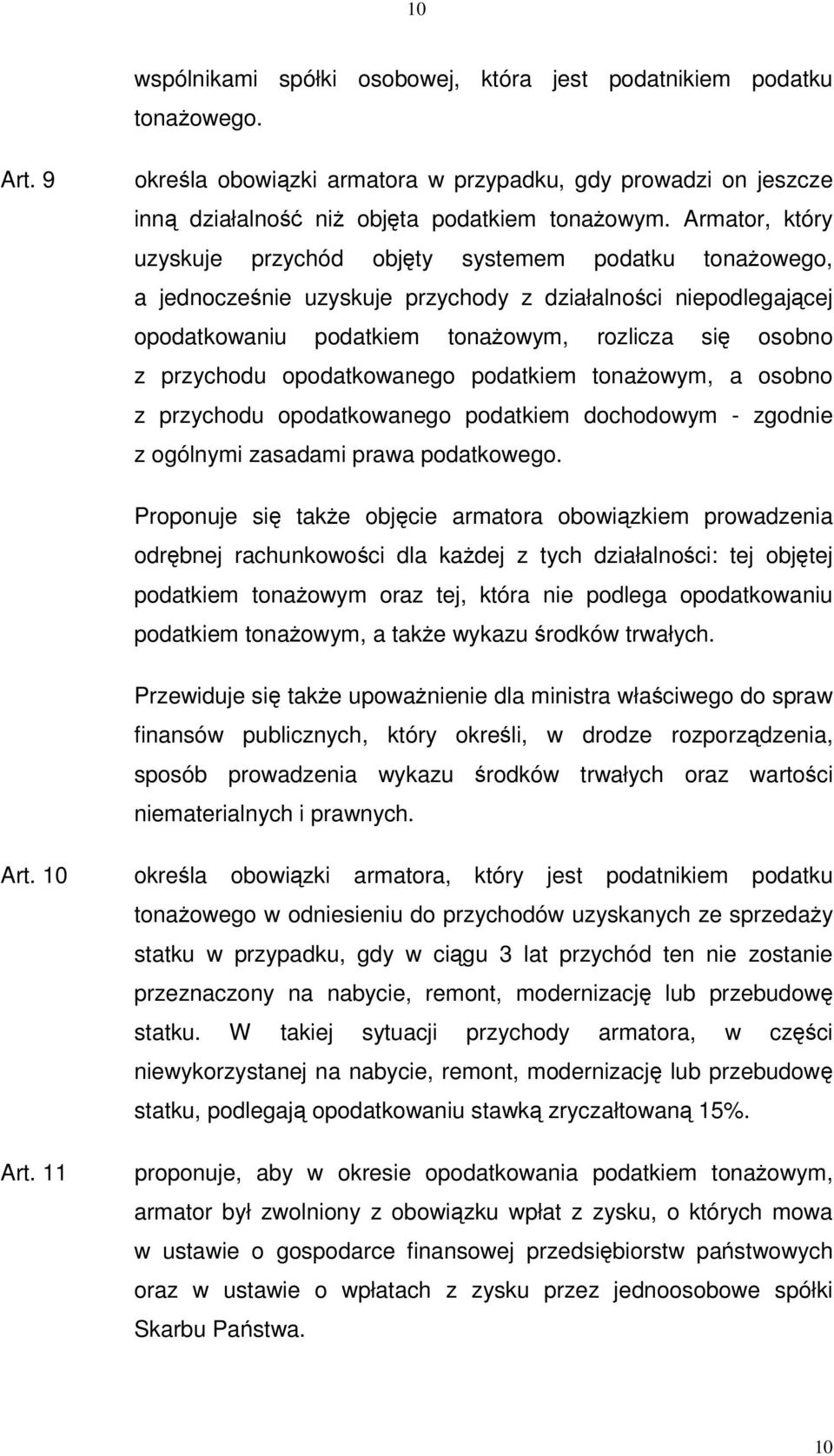 opodatkowanego podatkiem tonaowym, a osobno z przychodu opodatkowanego podatkiem dochodowym - zgodnie z ogólnymi zasadami prawa podatkowego.