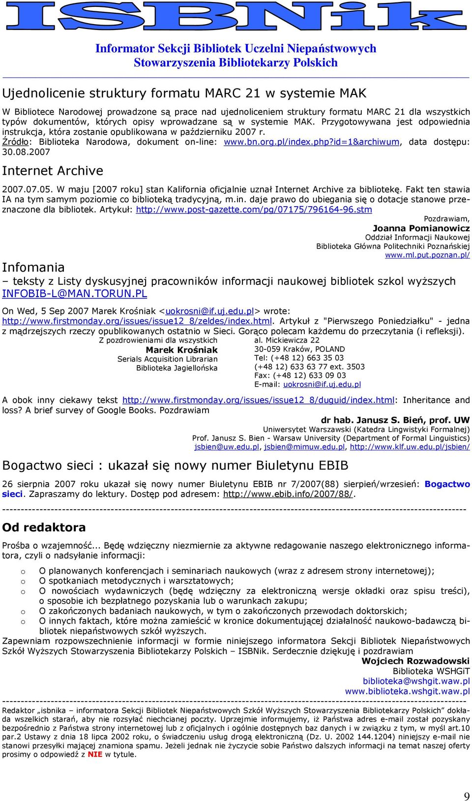 Źródł: Bibliteka Nardwa, dkument n-line: www.bn.rg.pl/index.php?id=1&archiwum, data dstępu: 30.08.2007 Internet Archive 2007.07.05.