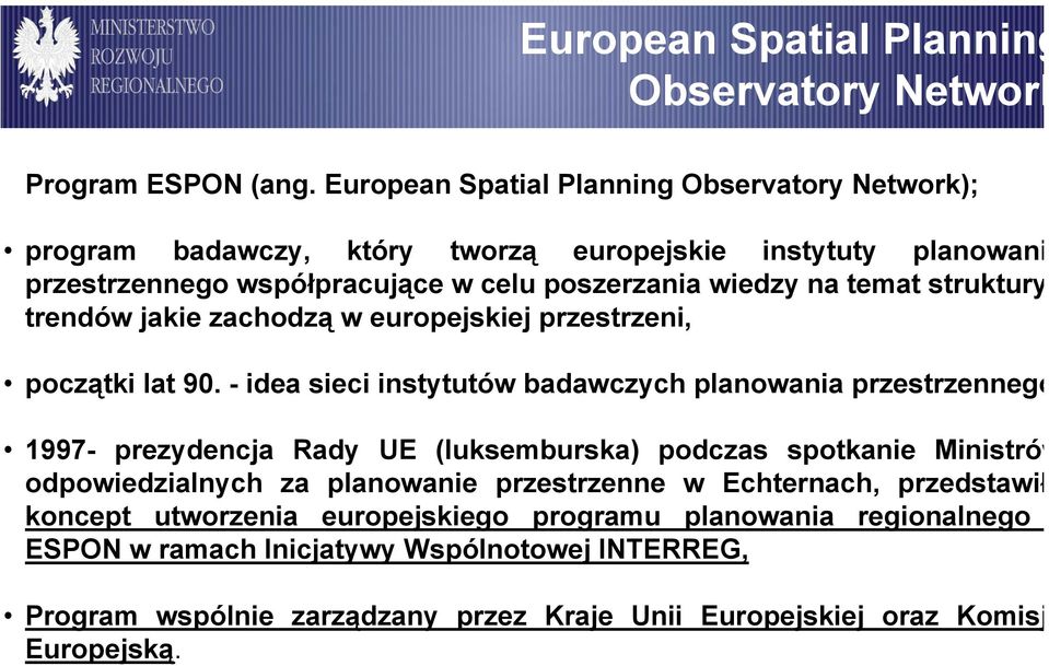 struktury trendów jakie zachodzą w europejskiej przestrzeni, początki lat 90.