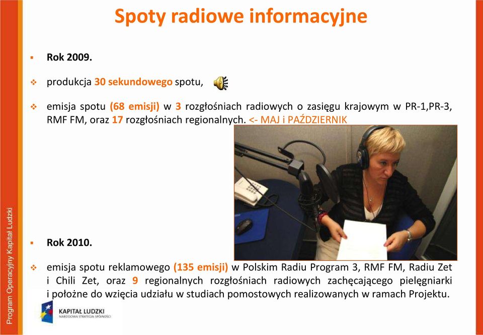 FM, oraz 17 rozgłośniach regionalnych. <- MAJ i PAŹDZIERNIK Rok 2010.