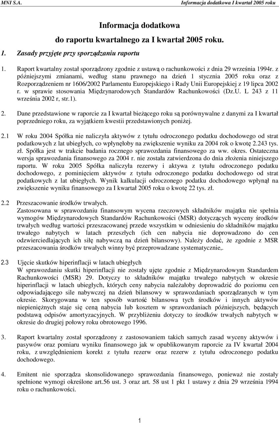 z późniejszymi zmianami, według stanu prawnego na dzień 1 stycznia 25 roku oraz z Rozporządzeniem nr 166/22 Parlamentu Europejskiego i Rady Unii Europejskiej z 19 lipca 22 r.