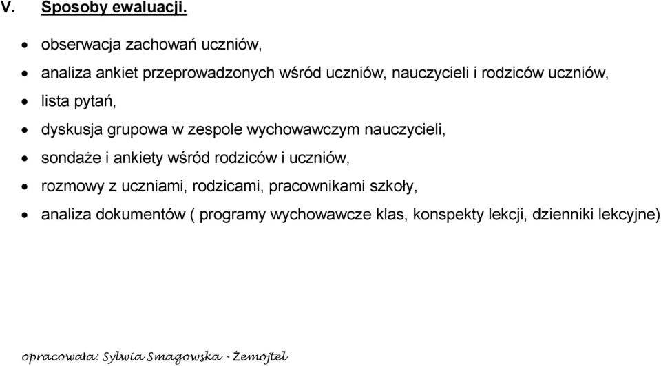 uczniów, lista pytań, dyskusja grupowa w zespole wychowawczym nauczycieli, sondaże i ankiety wśród