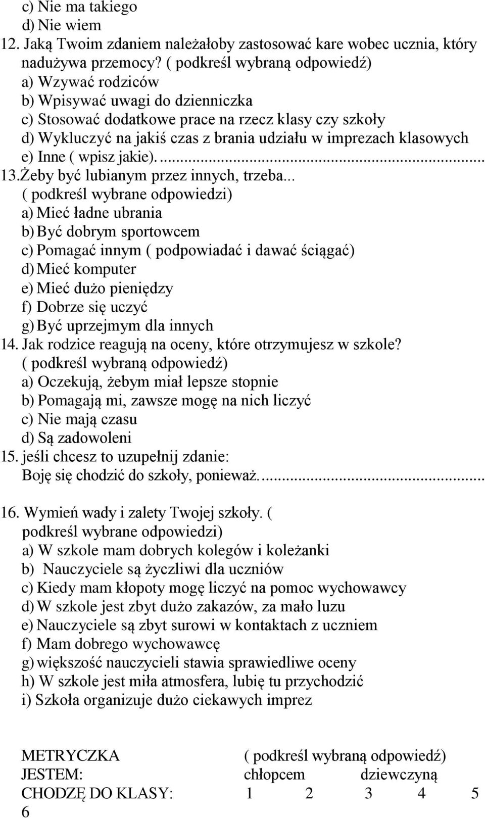 klasowych e) Inne ( wpisz jakie).... 13.Żeby być lubianym przez innych, trzeba.