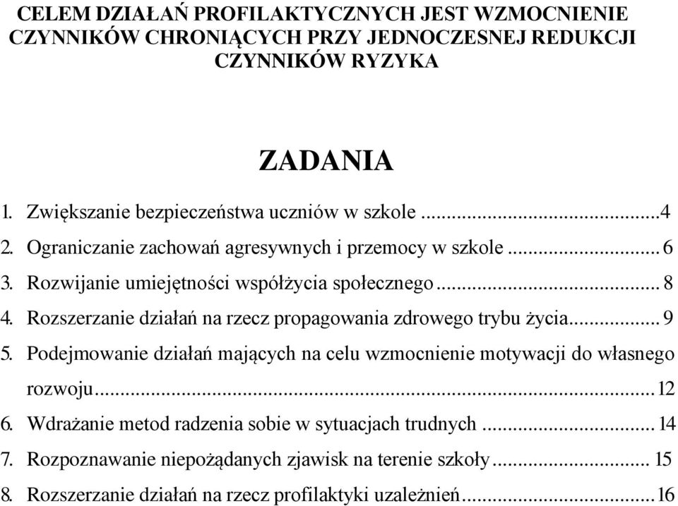 .. 8 4. Rozszerzanie działań na rzecz propagowania zdrowego trybu życia... 9 5. Podejmowanie działań mających na celu wzmocnienie motywacji do własnego rozwoju.