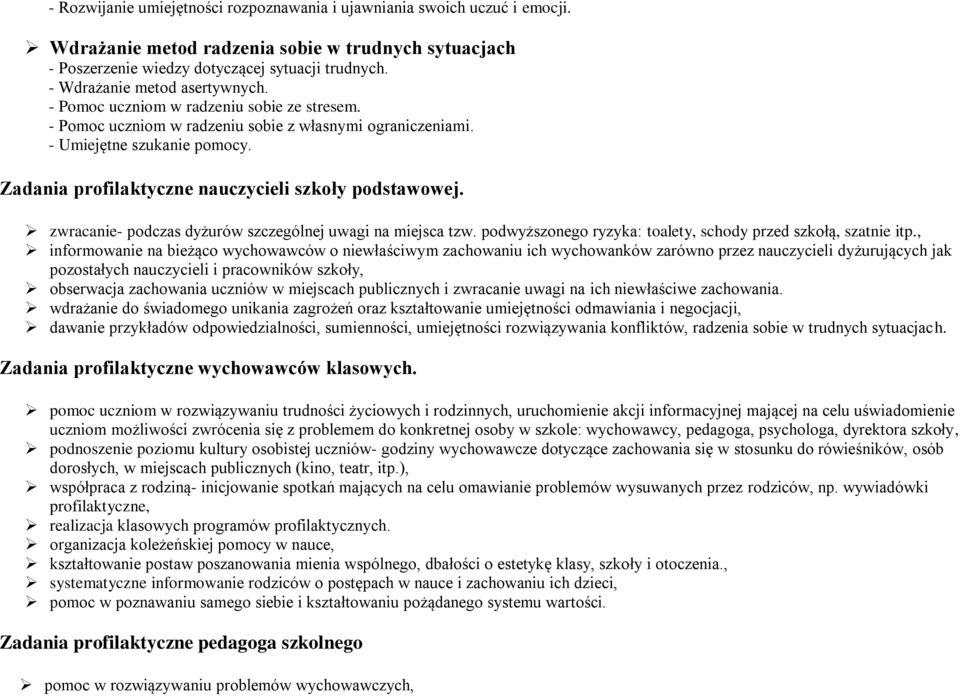 Zadania profilaktyczne nauczycieli szkoły podstawowej. zwracanie- podczas dyżurów szczególnej uwagi na miejsca tzw. podwyższonego ryzyka: toalety, schody przed szkołą, szatnie itp.