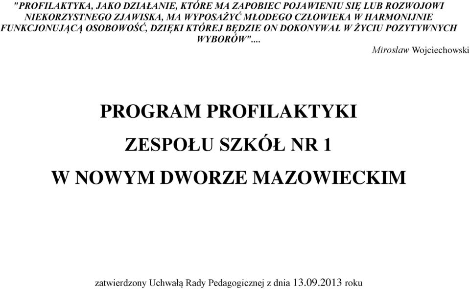 BĘDZIE ON DOKONYWAŁ W ŻYCIU POZYTYWNYCH WYBORÓW".