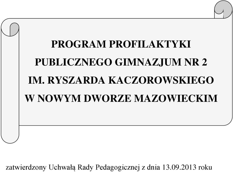 RYSZARDA KACZOROWSKIEGO W NOWYM DWORZE