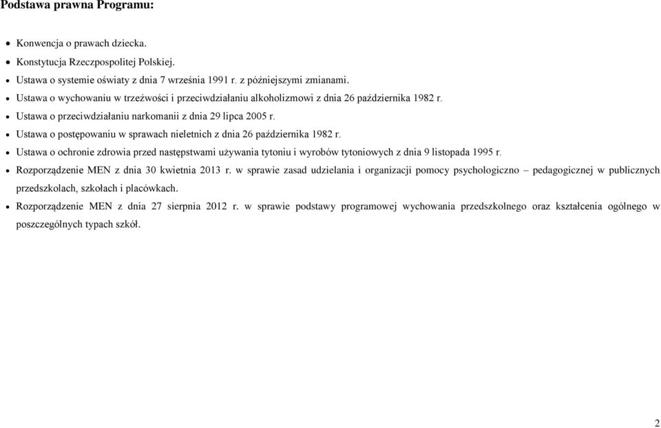 Ustawa o postępowaniu w sprawach nieletnich z dnia 26 października 1982 r. Ustawa o ochronie zdrowia przed następstwami używania tytoniu i wyrobów tytoniowych z dnia 9 listopada 1995 r.