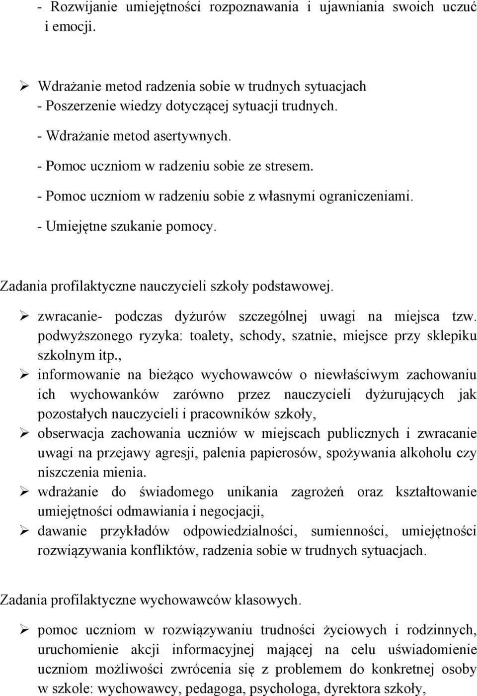 Zadania profilaktyczne nauczycieli szkoły podstawowej. zwracanie- podczas dyżurów szczególnej uwagi na miejsca tzw. podwyższonego ryzyka: toalety, schody, szatnie, miejsce przy sklepiku szkolnym itp.