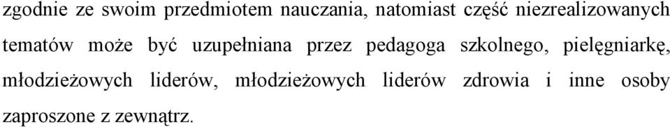pedagoga szkolnego, pielęgniarkę, młodzieŝowych liderów,