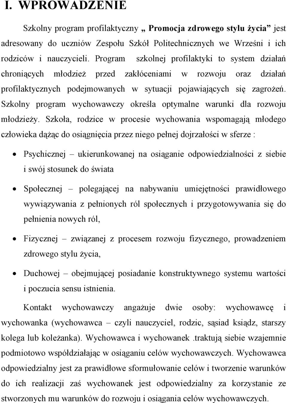 Szkolny program wychowawczy określa optymalne warunki dla rozwoju młodzieŝy.