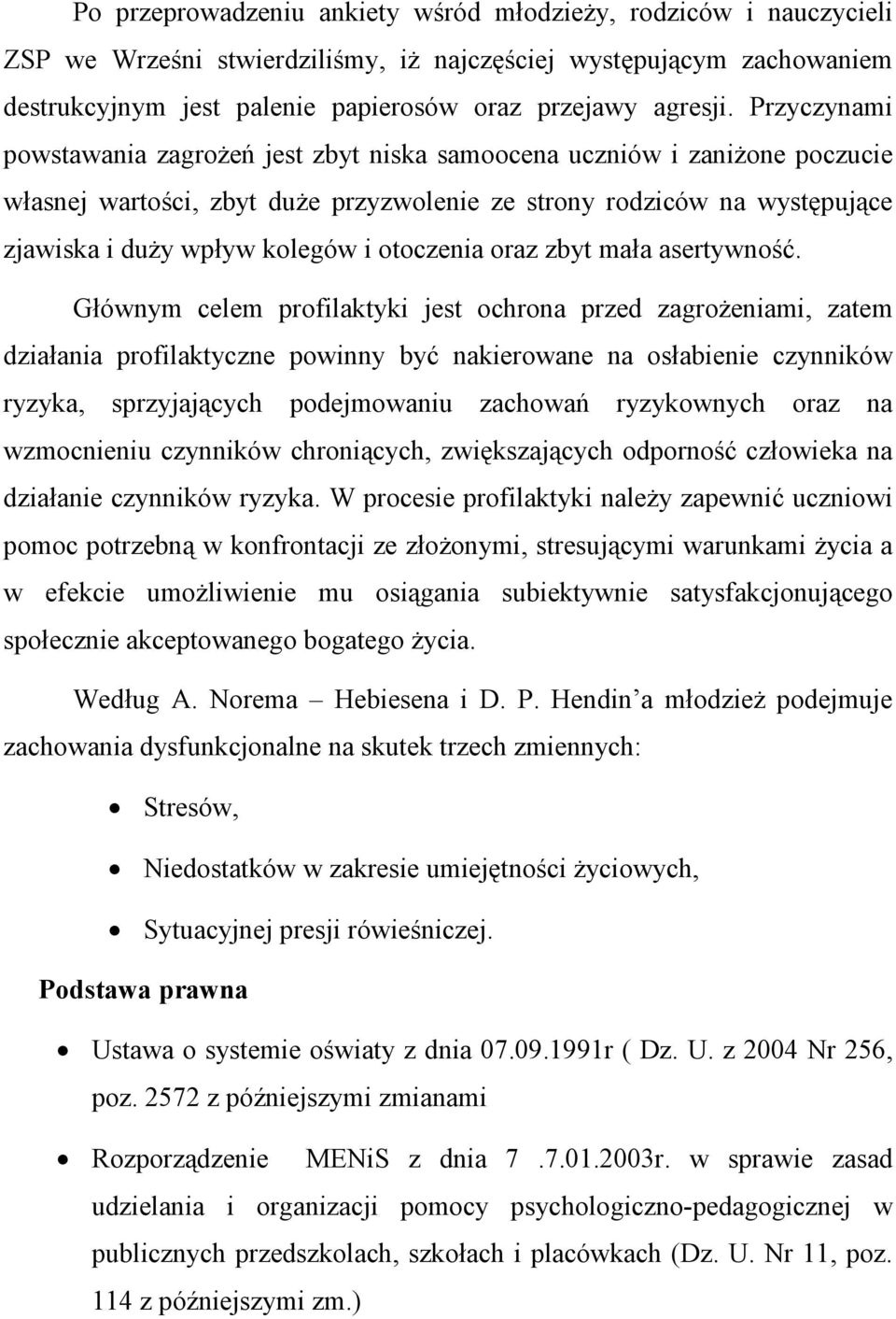 otoczenia oraz zbyt mała asertywność.