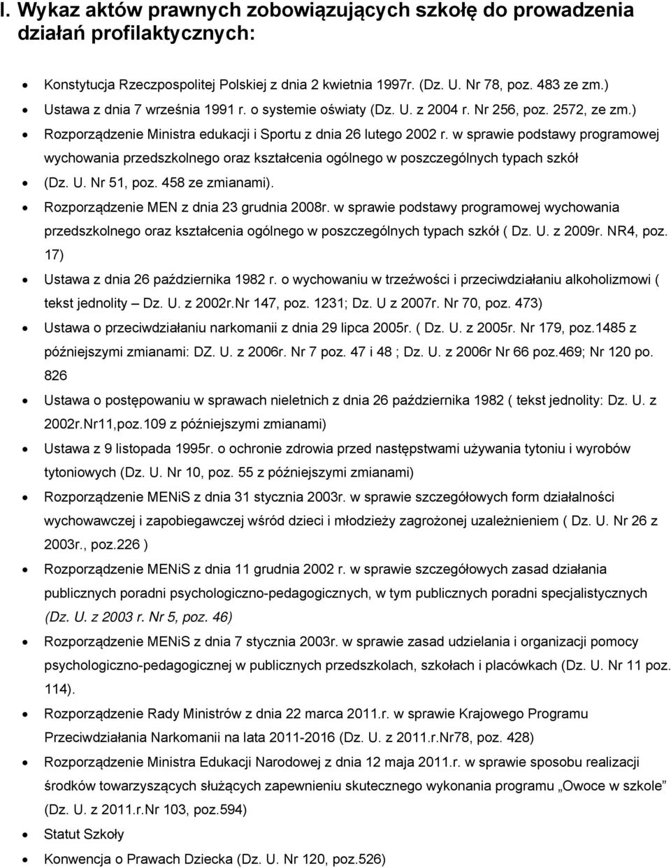 w sprawie podstawy programowej wychowania przedszkolnego oraz kształcenia ogólnego w poszczególnych typach szkół (Dz. U. Nr 51, poz. 458 ze zmianami). Rozporządzenie MEN z dnia 23 grudnia 2008r.