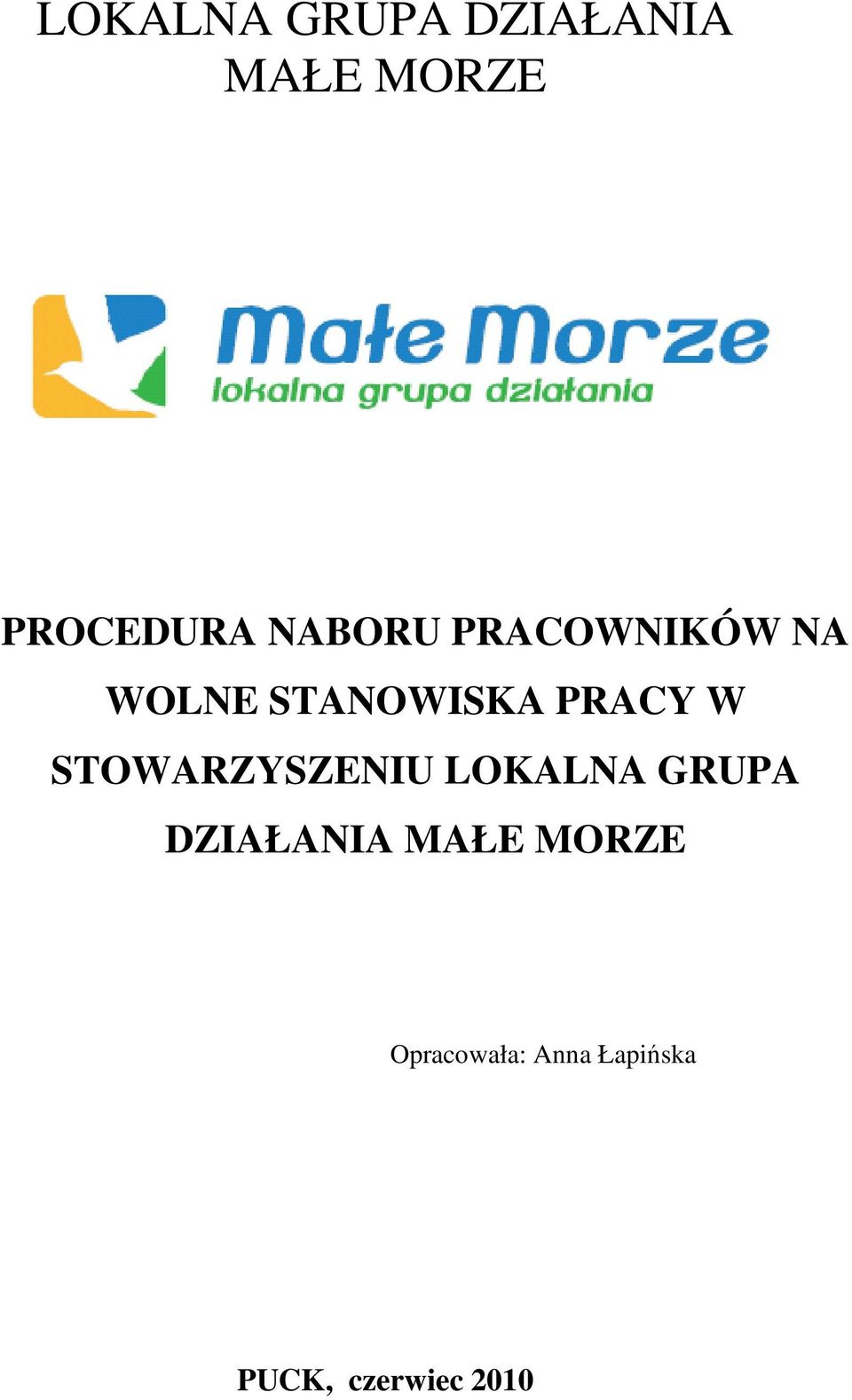 STOWARZYSZENIU LOKALNA GRUPA DZIAŁANIA MAŁE