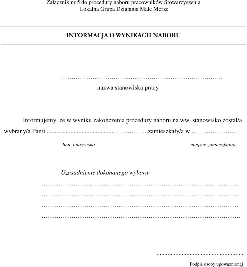 . nazwa stanowiska pracy Informujemy, że w wyniku zakończenia procedury naboru na ww.