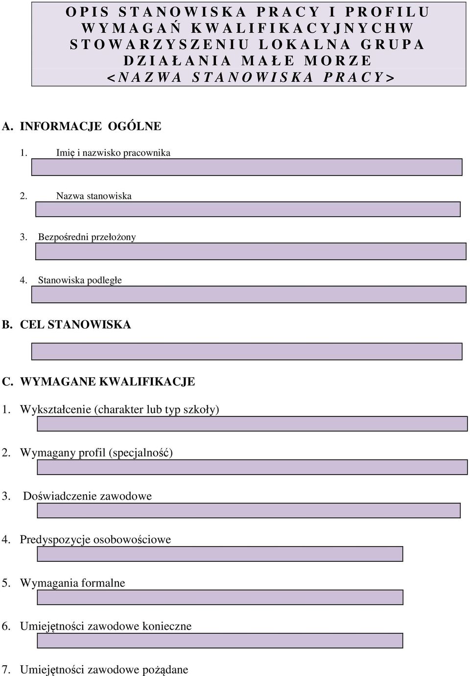 Bezpośredni przełożony 4. Stanowiska podległe B. CEL STANOWISKA C. WYMAGANE KWALIFIKACJE 1. Wykształcenie (charakter lub typ szkoły) 2.