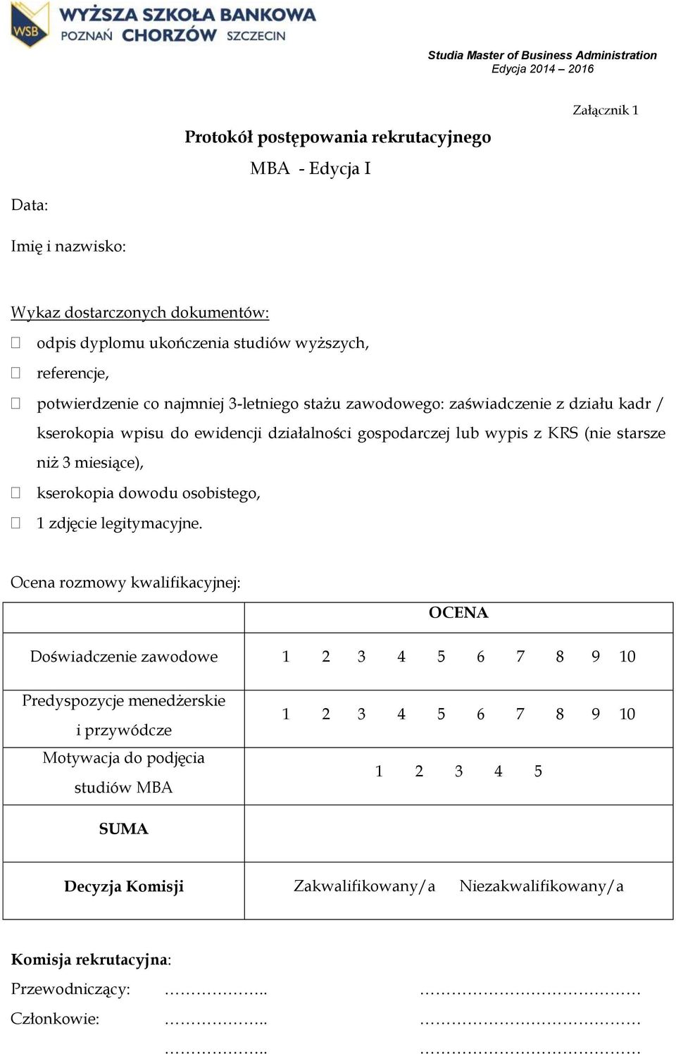 miesiące), kserokopia dowodu osobistego, 1 zdjęcie legitymacyjne.